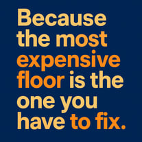 One to use the words  Because the most expensive floor is the one you have to fix must be in brand colours  RGB25515824 RGB248202147 RGB026112 With ba-1